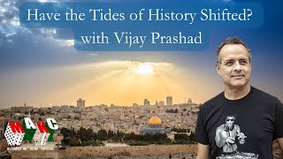 Have the Tides of History Shifted? with Vijay Prashad
