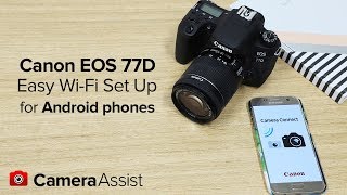 Connect your Canon EOS 77D to your Android phone via WiFi