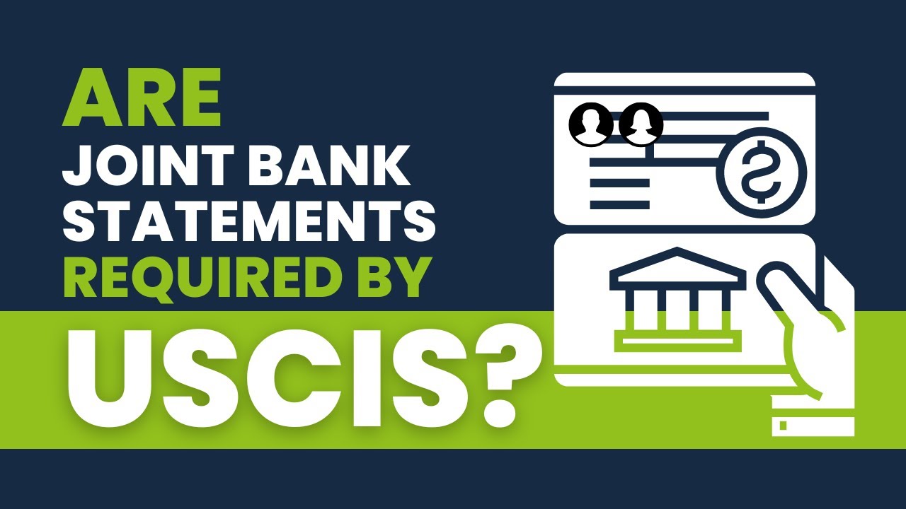 Joint Bank Statements for Immigration Cases Are They Mandatory by