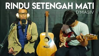 Rindu Setengah Mati - D&#39;masiv | Cover by Amzu