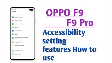 OPPO F9 , F9 Pro , Accessibility setting features How to use