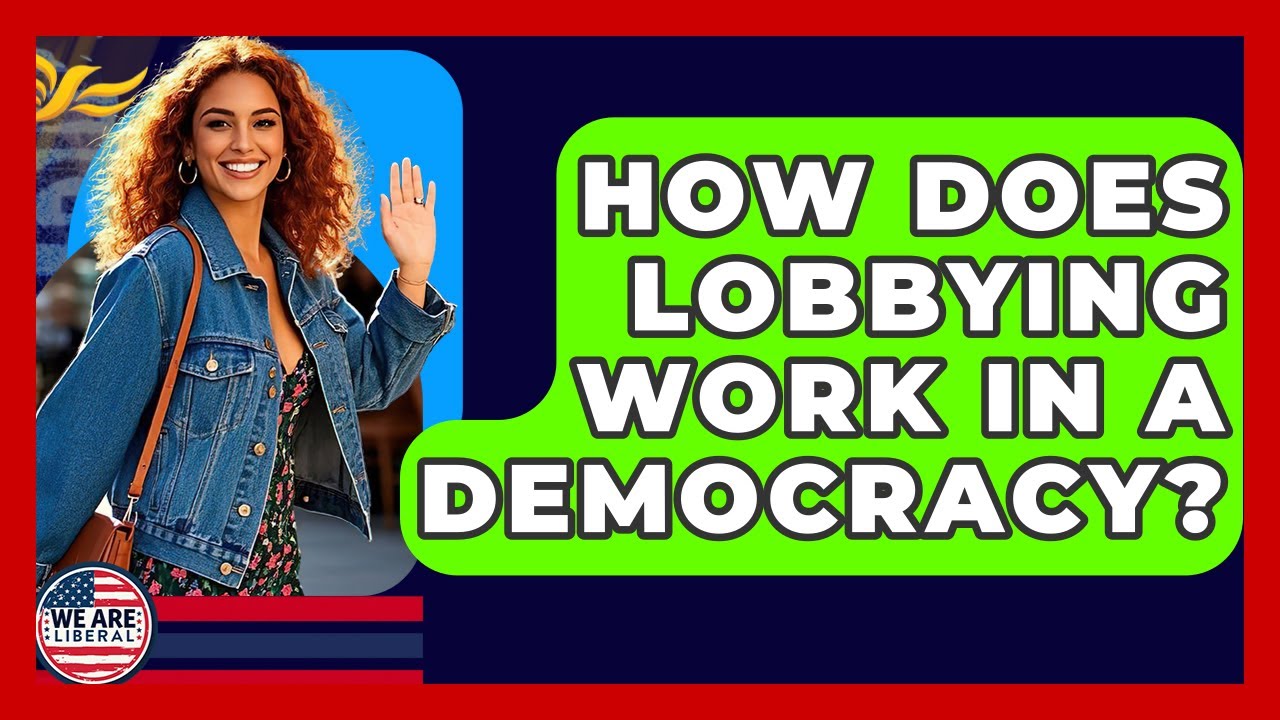 How Does Lobbying Work In A Democracy? - We Are Liberal