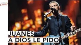 A Dios Le Pido - Juanes