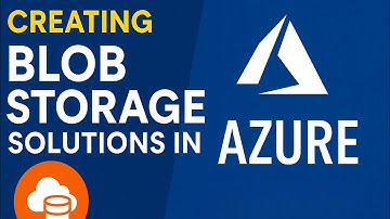 Developing Blob Storage Solutions | Step by Step Tutorial