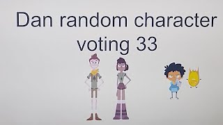 Dan random character voting 33