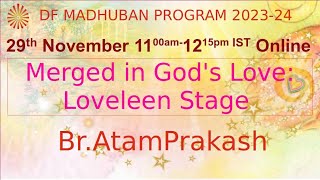 11 AM IST I Merged in God's Love - Br. Atam Prakash I Gyan Sarovar IMt. Abu I 29th Nov 23