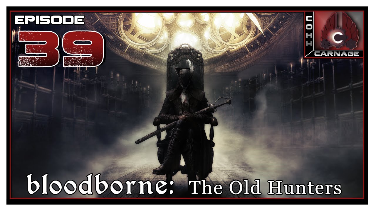 CohhCarnage Plays Bloodborne: The Old Hunters - Episode 39