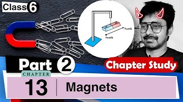 Chapter 13 | Magnets | Class 6 DAV Science | Chapter Study (Part 2)🔥🔥🔥