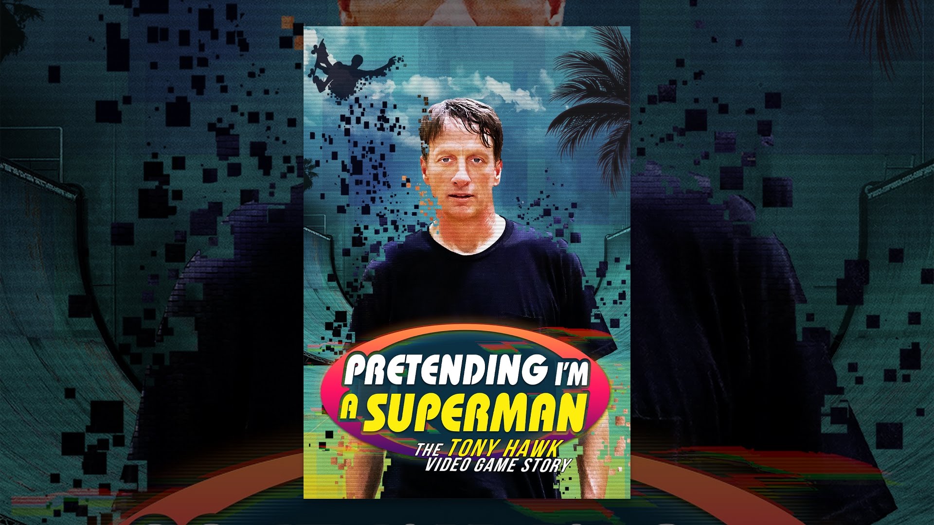 Pretending I'm a Superman: The Tony Hawk Video Game Story - Rotten Tomatoes