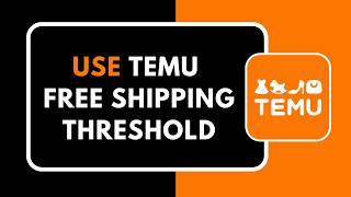 How to Use Temu Free Shipping Threshold