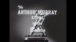 ARTHUR MURRAY DANCE STUDIO   LEARNING THE STEPS IN THE BOLERO   VINTAGE FILM  55064