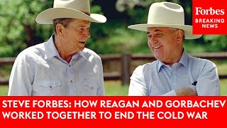 Steve Forbes: How Reagan And Gorbachev Worked Together To End The Cold War