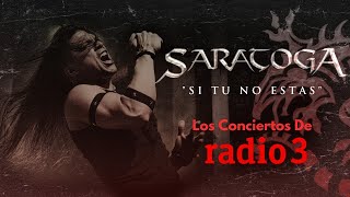 Saratoga - Si Tú No Estás Los Conciertos de Radio 3