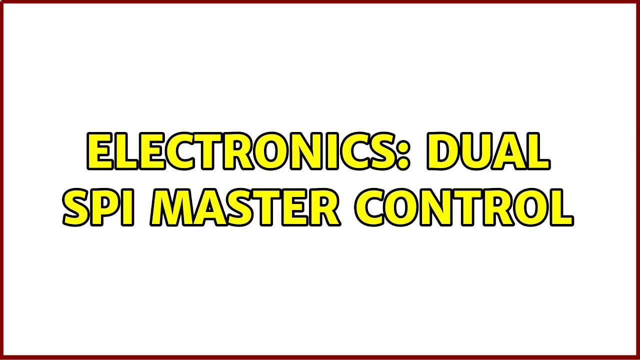 Electronics: Dual SPI master control (3 Solutions!!) - YouTube