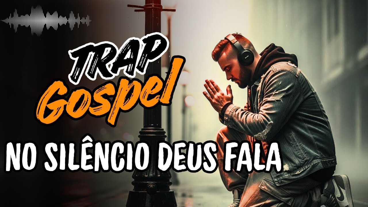 🔥NO SILÊNCIO DEUS FALA: TRAP Gospel - Deus Fala no Silêncio
