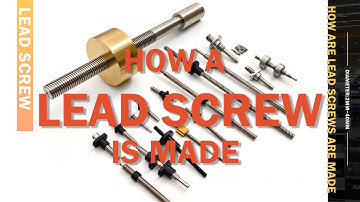 How are lead screws are made