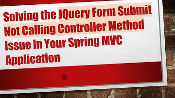 Solving the JQuery Form Submit Not Calling Controller Method Issue in Your Spring MVC Application