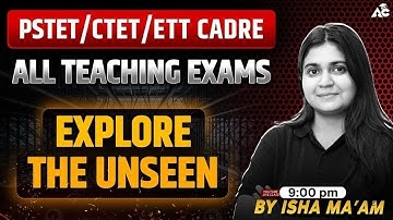 PSTET/CTET/ETT Cadre | Explore The Unseen | All Teaching Exams | By Isha Ma’am