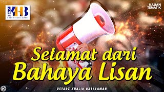 Kajian Tematik: Selamat Dari Bahaya Lisan - Khalid Basalamah