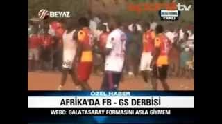 Afrikada Galatasaray - Fenerbahçe Derbisi Webo Ve Dany