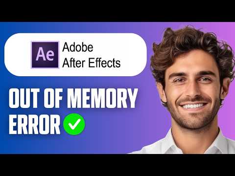 How To Fix Adobe After Effects Out Of Memory Error (Full Guide 2026)