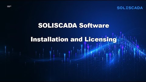 SOLISCADA Tutorials #1 - Installation and Licensing