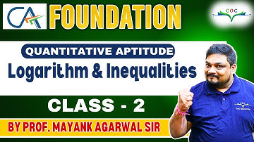 Logarithm & Inequalities | Class - 2 | CA Foundation June
