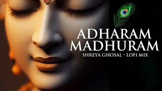 Adharam Madhuram (Slowed Reverb) | Krishna Bhajan | Bhakti Song | Radha Krishna Lofi Bhajan