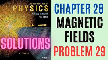 Halliday resnick chapter 28 problem 29 solution | Fundamentals of physics 10e solutions