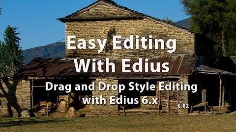 Easy Editing with Edius 6.0 - Lesson 16: Drag and Drop Style Editing with Edius 6.x