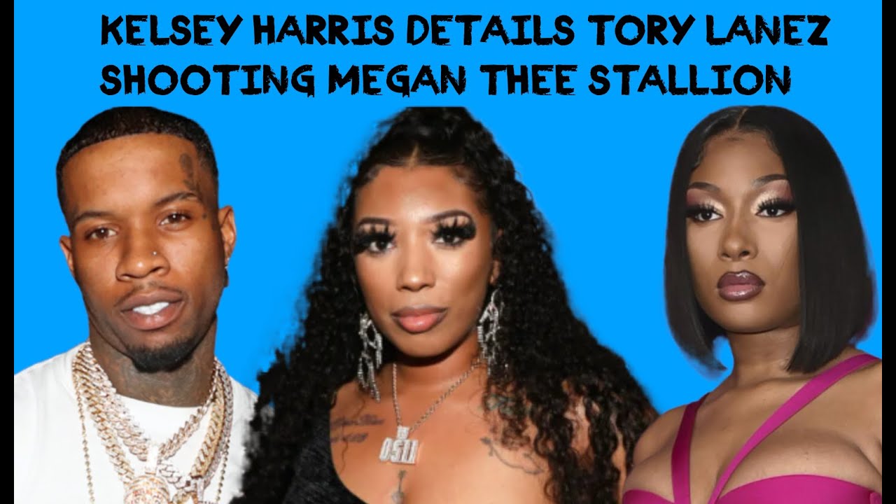 Kelsey Harris Details Tory Lanez Shooting Megan Thee Stallion: Full September 2022 Interview