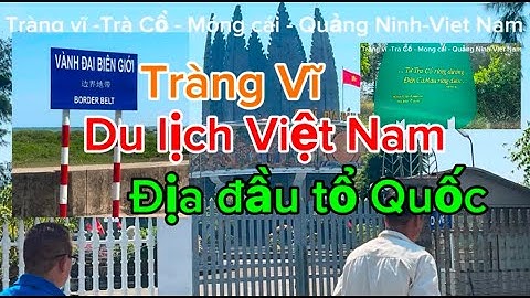 Du Lich Tràng Vĩ- Trà Cổ - Móng Cái Quảng Ninh Cuộc sống Canada