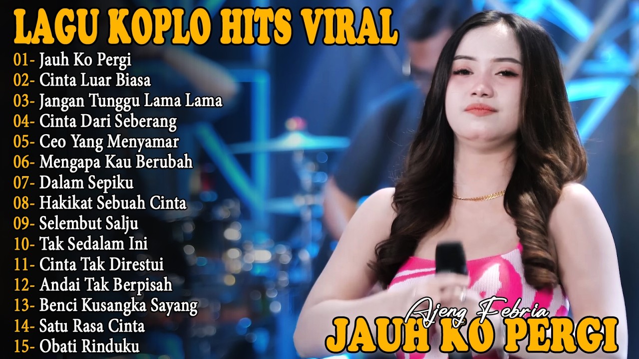 JAUH KO PERGI, CINTA LUAR BIASA - FULL ALBUM LAGU KOPLO HITS VIRAL TERBARU