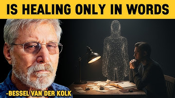 Why You Can’t Heal Trauma Just by Talking About It - Bessel van der Kolk Therapy