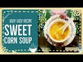 Restaurant Style Sweet Corn Soup • Very Easy Recipe