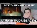 SINGER REACTS TO DIMASH OFFICIAL MV "BE WITH ME" (HE DANCING KING)