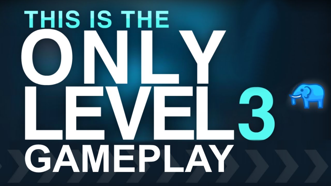This Is The Only Level 3 Gameplay YouTube