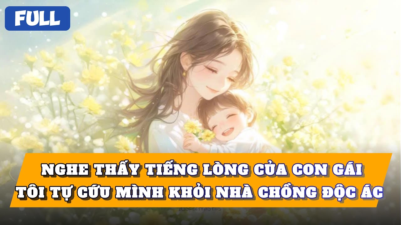 Truyện audio: NHỜ TIẾNG LÒNG CỦA CON GÁI TÔI THOÁT KHỎI NHÀ CHỒNG ĐỘC ÁC | Gạo Nếp Đọc Truyện
