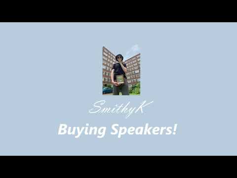 SmithyK - Buying Speakers!