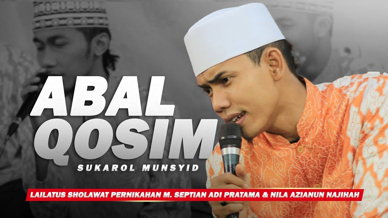 Sukarol Munsyid - Abal Qosim | Lailatus Sholawat Pernikahan M. Septian Adi & Nila Azianun Najihah