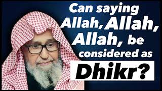 Can Saying “Allah,Allah,Allah” be Considered as Dhikr by Sheikh Saleh Al Fawzan حَفِظَهُ اللّهُ