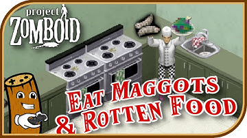 How to Eat Maggots and Rotten Food - Project Zomboid Field Guide
