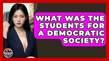 What Was The Students For A Democratic Society? - Socialism Explained