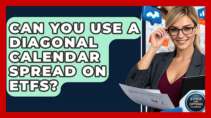 Can You Use A Diagonal Calendar Spread On ETFs? - Stock and Options Playbook