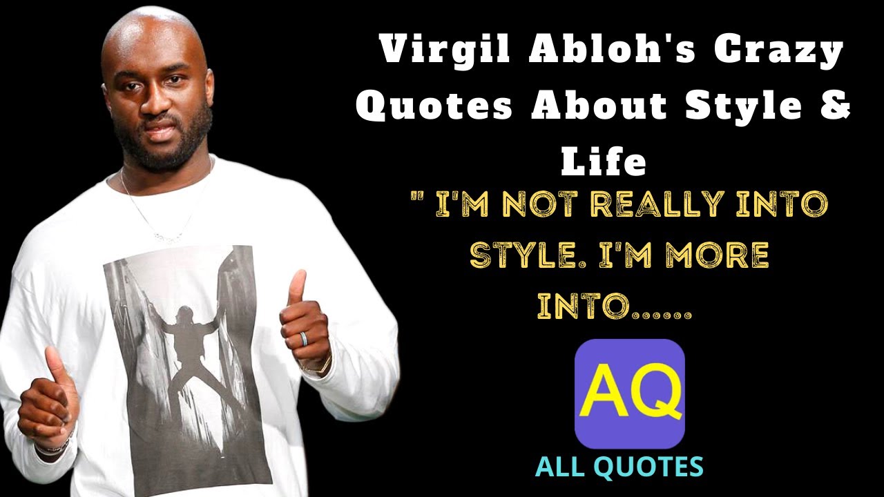 The genius of Virgil Abloh – his inspiring words