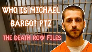 Who Is Michael Bargo? Pt2 The Death Row Files