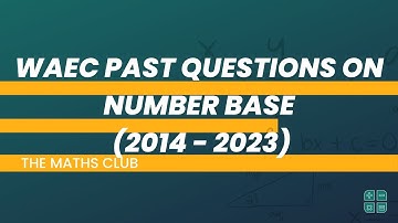 WAEC Past Question on Number Base (2004-2023) | The Maths Club