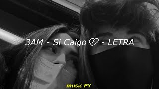 3AM - Si Caigo 🔥| LETRA