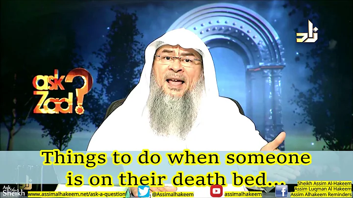 Things to do when someone is on their death bed...| Sheikh Assim Al Hakeem