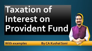 Taxation of Interest on Provident Fund | by CA Kushal Soni